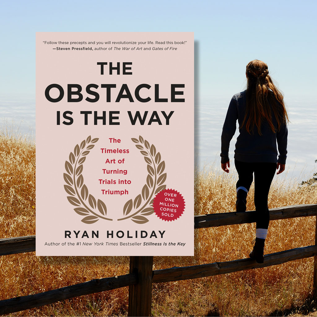 RYAN HOLIDAY – THE OBSTACLE IS THE WAY